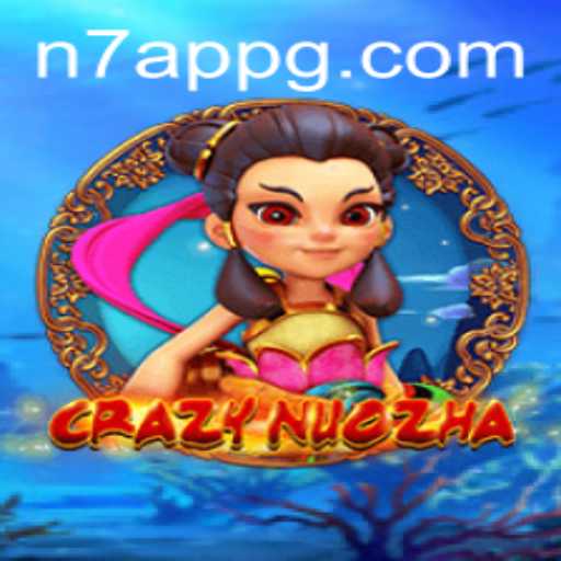 Unveiling CrazyNuoZha: A Deep Dive into the Enthralling Game and its Connection to N7 APP