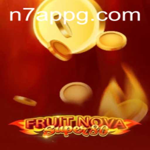 Exploring FruitNovaSuper80: A Modern Twist on Classic Slot Gaming with N7 APP